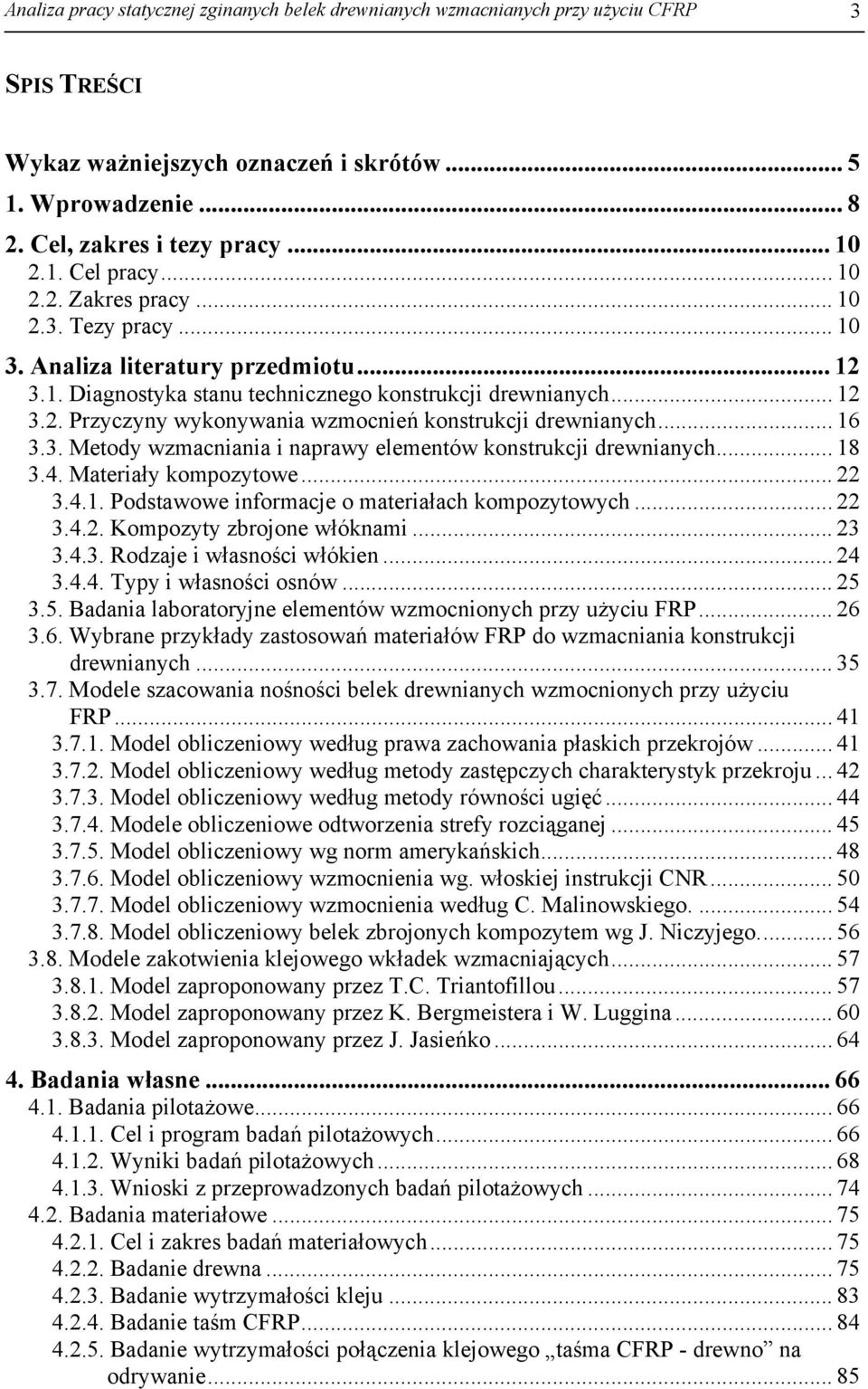 .. 16 3.3. Metody wzmacniania i naprawy elementów konstrukcji drewnianych... 18 3.4. Materiały kompozytowe... 3.4.1. Podstawowe inormacje o materiałach kompozytowych... 3.4.. Kompozyty zbrojone włóknami.