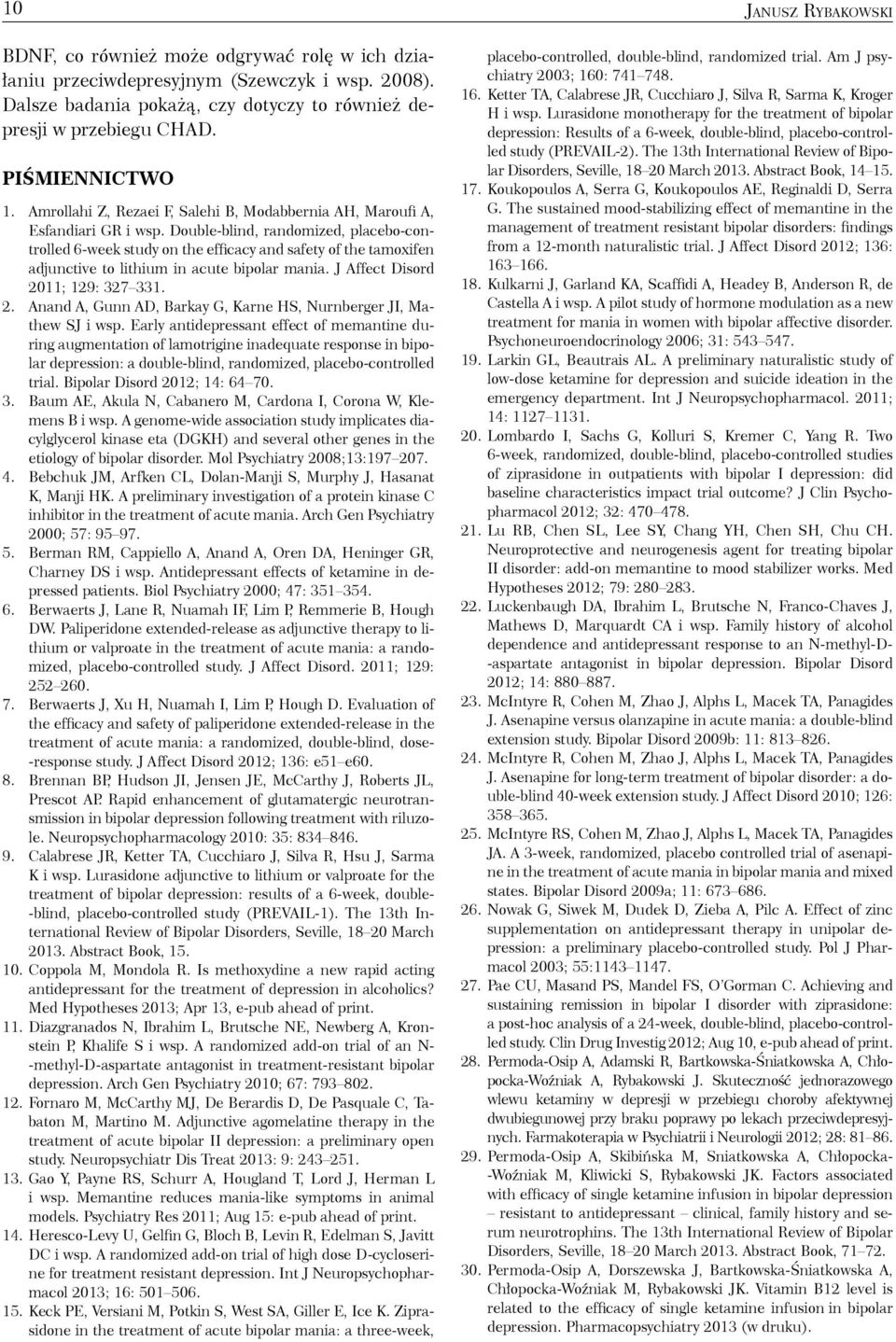 Double-blind, randomized, placebo-controlled 6-week study on the efficacy and safety of the tamoxifen adjunctive to lithium in acute bipolar mania. J Affect Disord 20