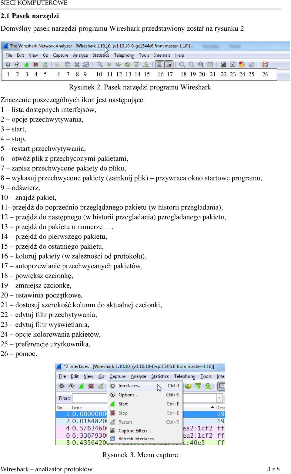 przechyconymi pakietami, 7 zapisz przechwycone pakiety do pliku, 8 wykasuj przechwycone pakiety (zamknij plik) przywraca okno startowe programu, 9 odświerz, 10 znajdź pakiet, 11- przejdź do