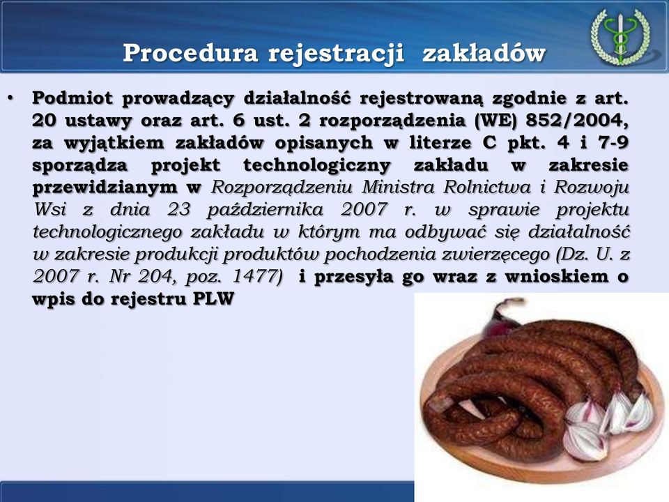 4 i 7-9 sporządza projekt technologiczny zakładu w zakresie przewidzianym w Rozporządzeniu Ministra Rolnictwa i Rozwoju Wsi z dnia 23