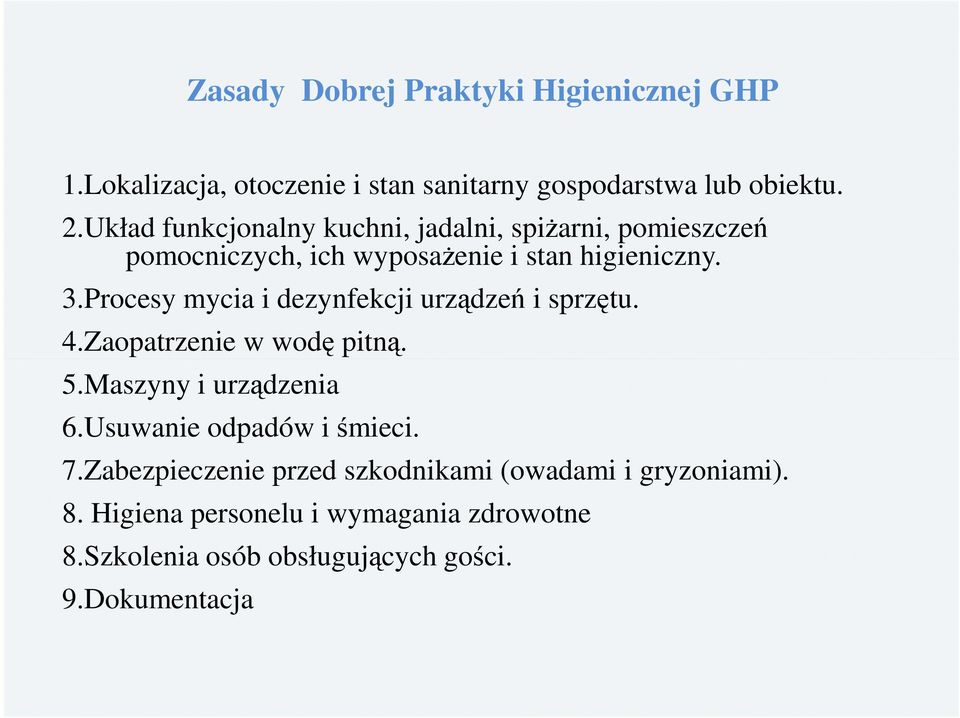 Procesy mycia i dezynfekcji urządzeń i sprzętu. 4.Zaopatrzenie w wodę pitną. 5.Maszyny i urządzenia 6.