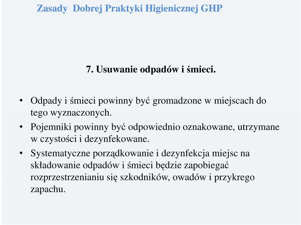 Pojemniki powinny być odpowiednio oznakowane, utrzymane w czystości i dezynfekowane.