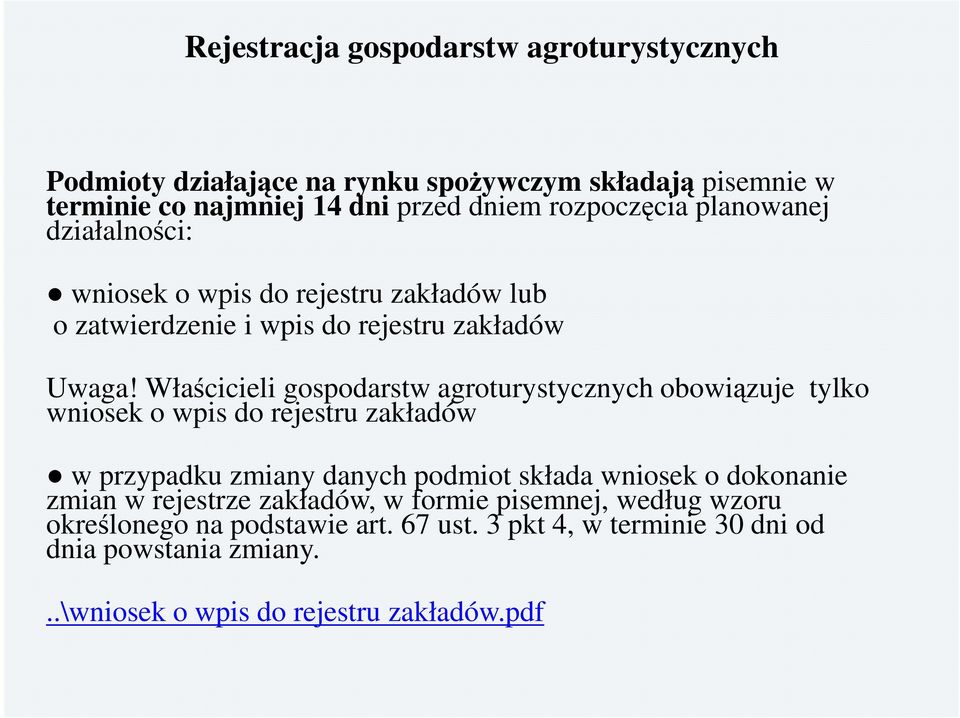 Właścicieli gospodarstw agroturystycznych obowiązuje tylko wniosek o wpis do rejestru zakładów w przypadku zmiany danych podmiot składa wniosek o