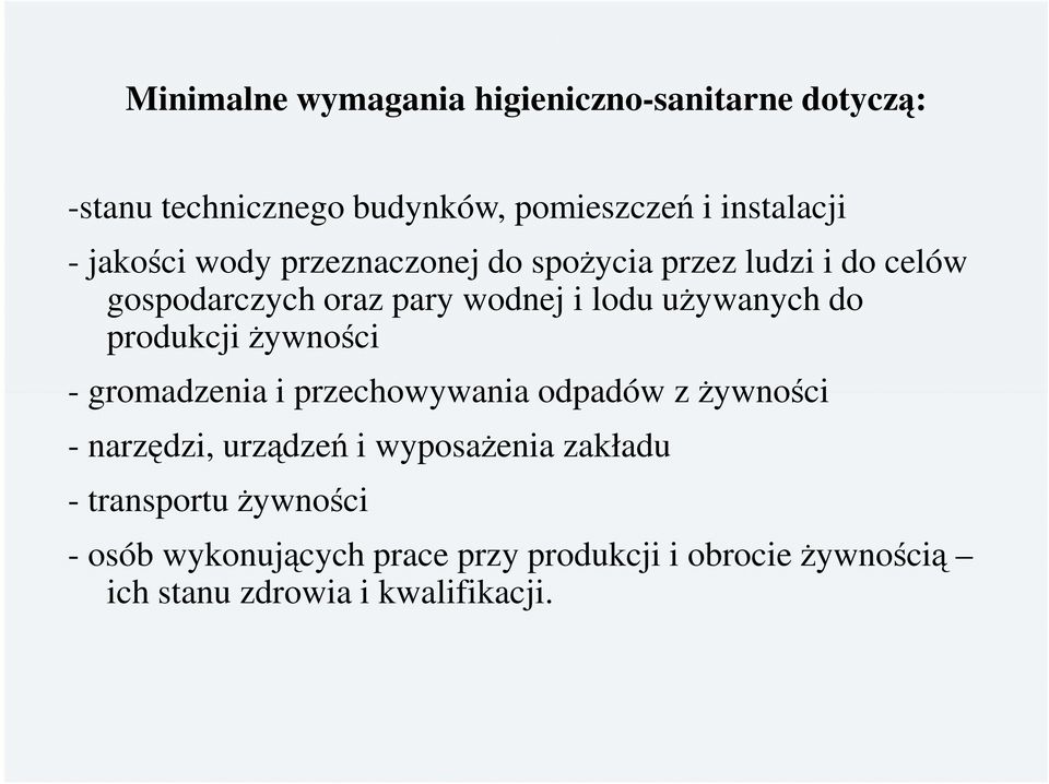 produkcji żywności - gromadzenia i przechowywania odpadów z żywności - narzędzi, urządzeń i wyposażenia zakładu