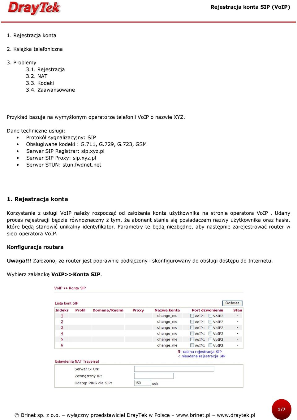 Rejestracja konta Korzystanie z usługi VoIP należy rozpocząć od założenia konta użytkownika na stronie operatora VoIP.