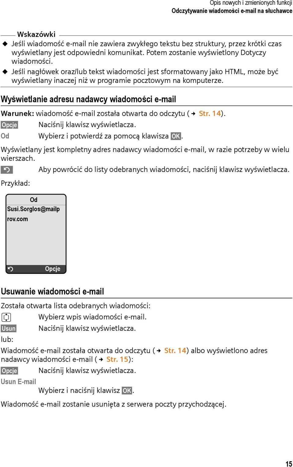 Wyświetlanie adresu nadawcy wiadomości e-mail Warunek: wiadomość e-mail została otwarta do odczytu ( Str. 14). Opcje Naciśnij klawisz wyświetlacza. Od Wybierz i potwierdź za pomocą klawisza OK.