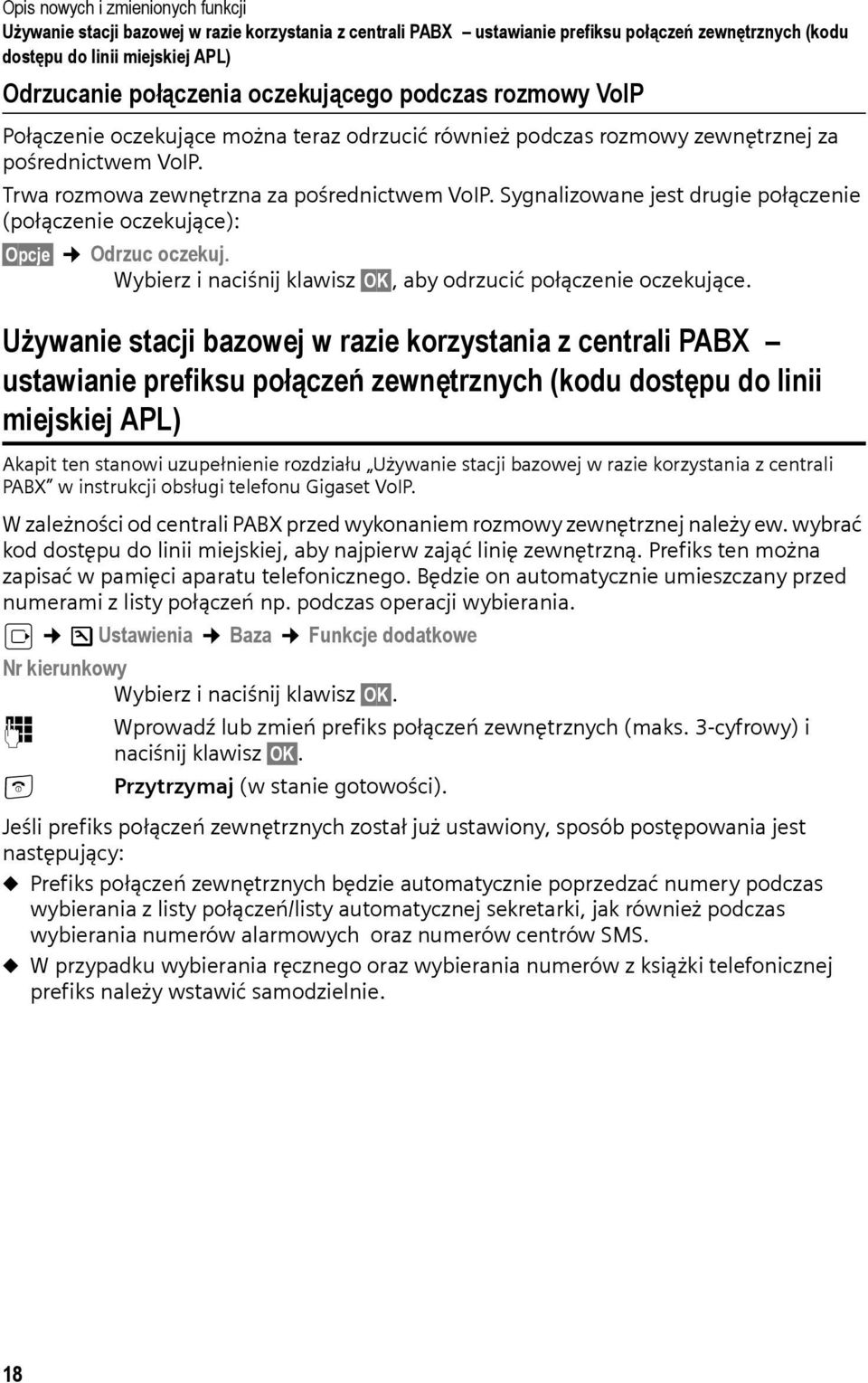 Sygnalizowane jest drugie połączenie (połączenie oczekujące): Opcje Odrzuc oczekuj. Wybierz i naciśnij klawisz OK, aby odrzucić połączenie oczekujące.