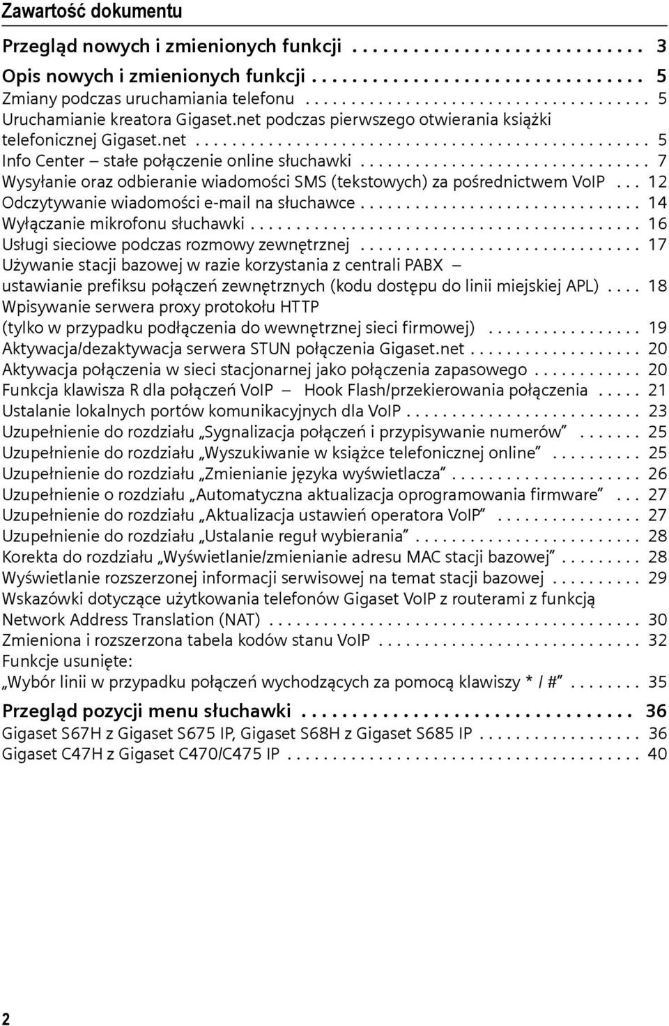 ............................... 7 Wysyłanie oraz odbieranie wiadomości SMS (tekstowych) za pośrednictwem VoIP... 12 Odczytywanie wiadomości e-mail na słuchawce............................... 14 Wyłączanie mikrofonu słuchawki.