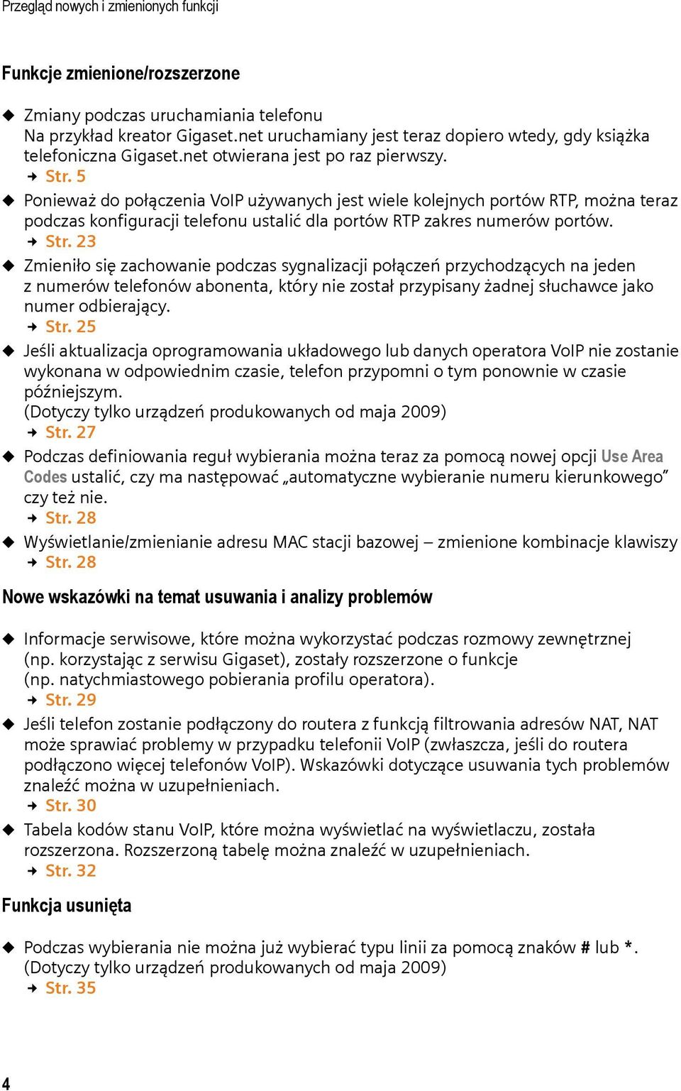 5 u Ponieważ do połączenia VoIP używanych jest wiele kolejnych portów RTP, można teraz podczas konfiguracji telefonu ustalić dla portów RTP zakres numerów portów. Str.