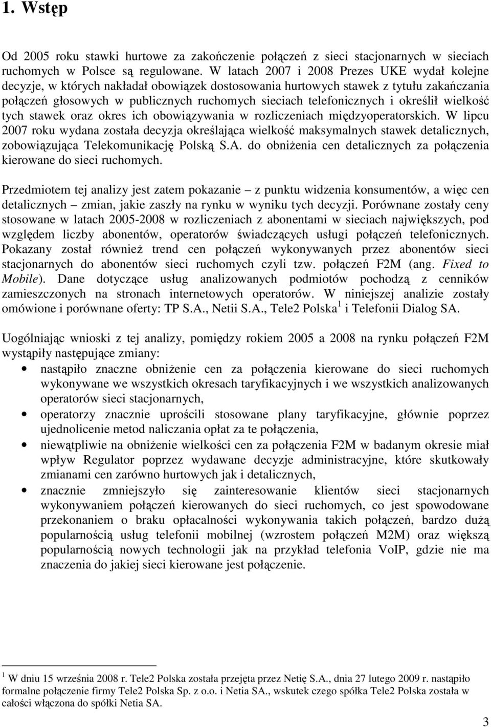 telefonicznych i określił wielkość tych stawek oraz okres ich obowiązywania w rozliczeniach międzyoperatorskich.