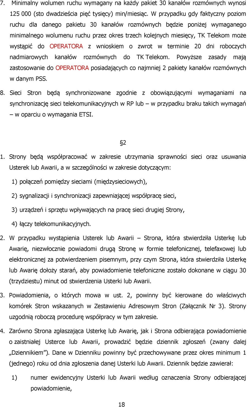 OPERATORA z wnioskiem o zwrot w terminie 20 dni roboczych nadmiarowych kanałów rozmównych do TK Telekom.