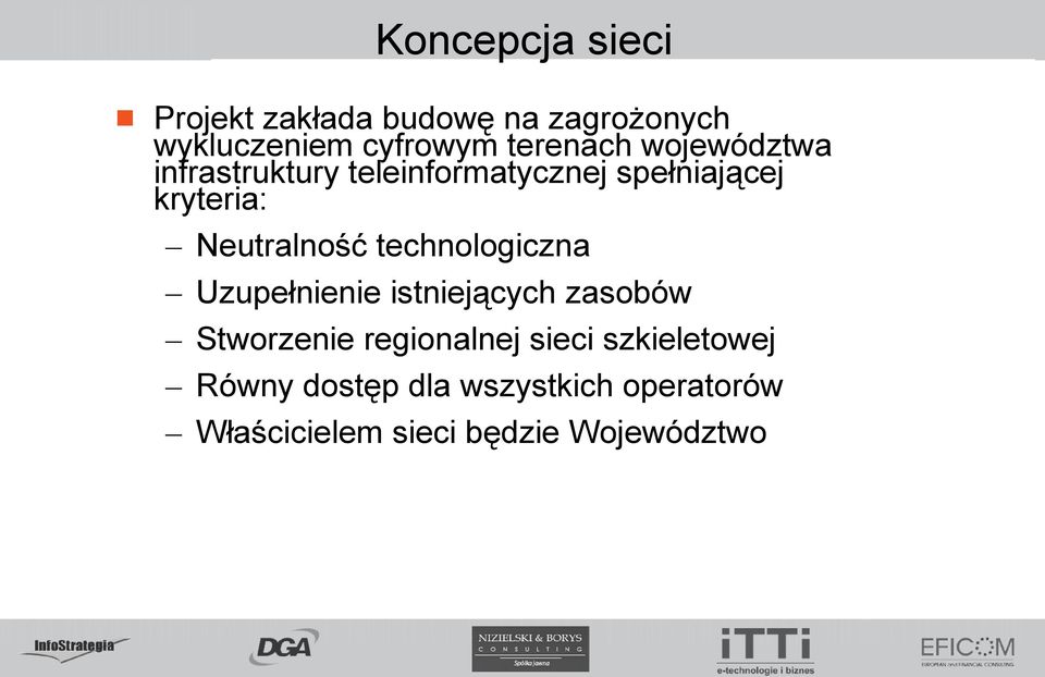 Neutralność technologiczna Uzupełnienie istniejących zasobów Stworzenie regionalnej