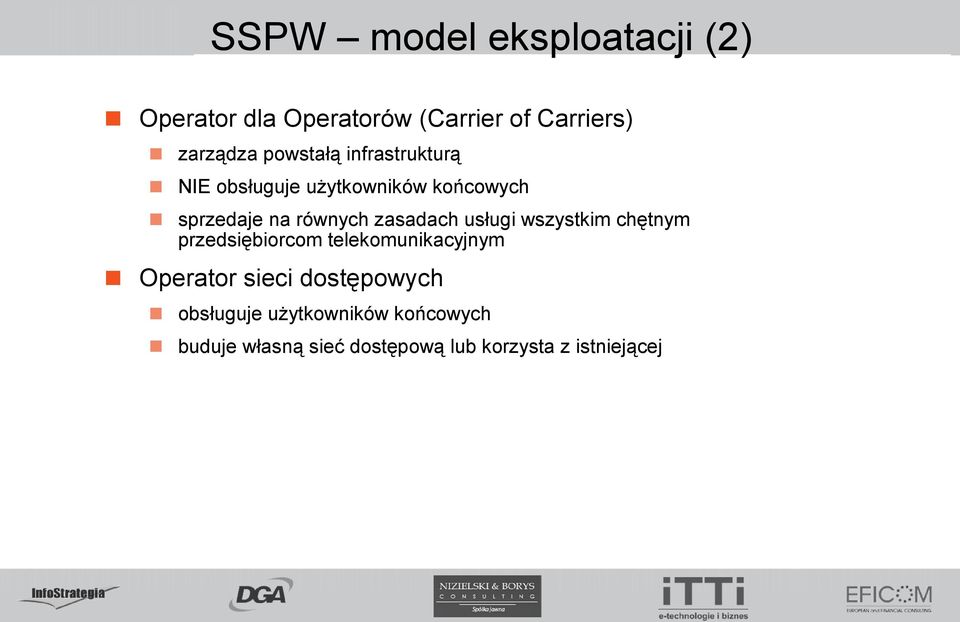 zasadach usługi wszystkim chętnym przedsiębiorcom telekomunikacyjnym Operator sieci