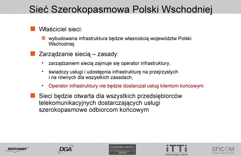 Zarządzanie siecią zasady: zarządzaniem siecią zajmuje się operator infrastruktury, świadczy usługi i udostępnia infrastrukturę