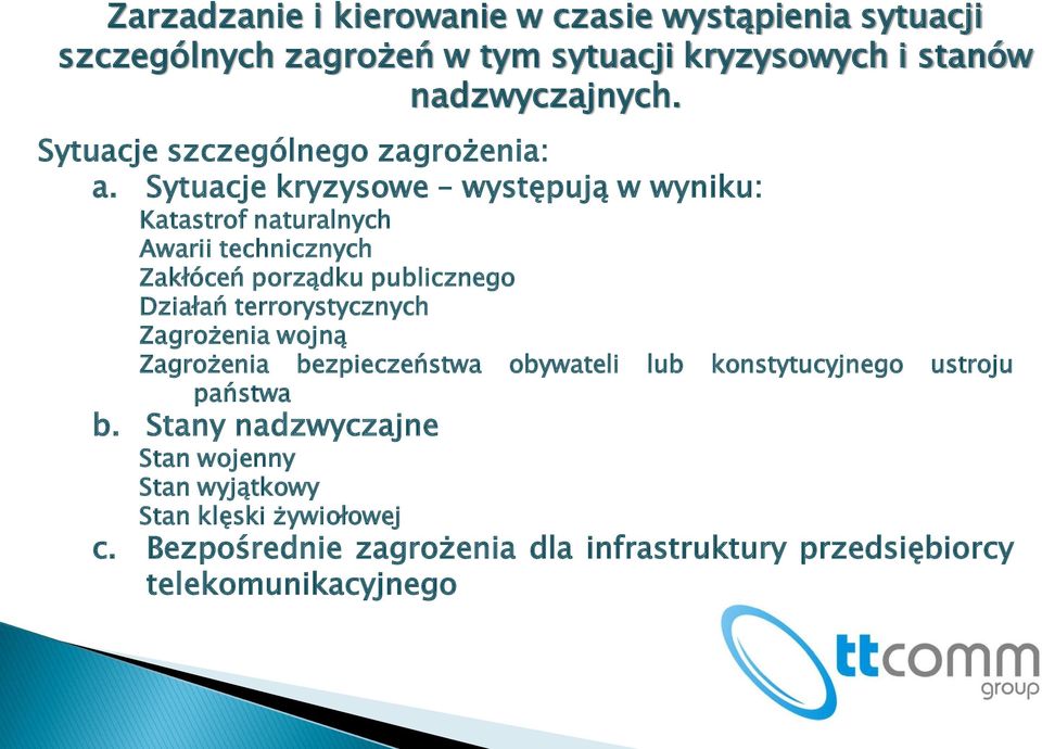 Sytuacje kryzysowe występują w wyniku: Katastrof naturalnych Awarii technicznych Zakłóceń porządku publicznego Działań terrorystycznych