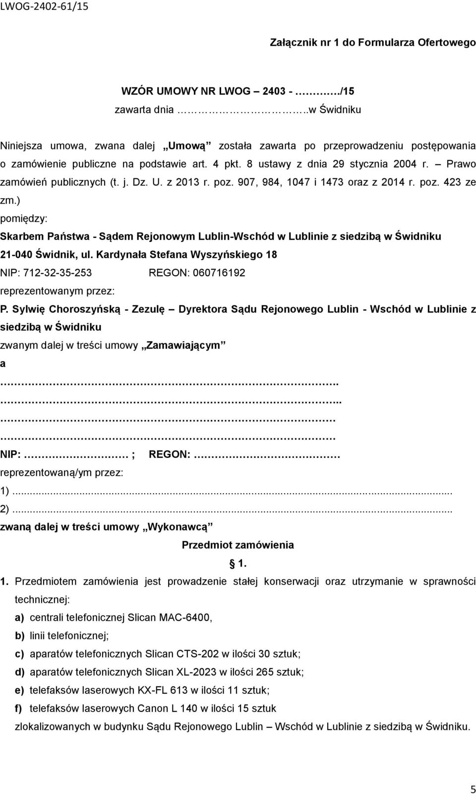 Prawo zamówień publicznych (t. j. Dz. U. z 2013 r. poz. 907, 984, 1047 i 1473 oraz z 2014 r. poz. 423 ze zm.