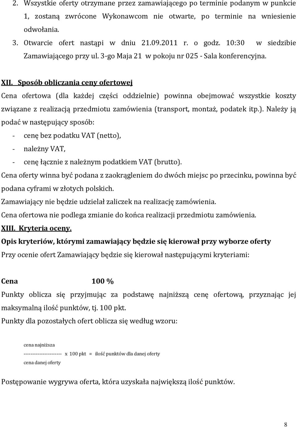 Sposób obliczania ceny ofertowej Cena ofertowa (dla każdej części oddzielnie) 