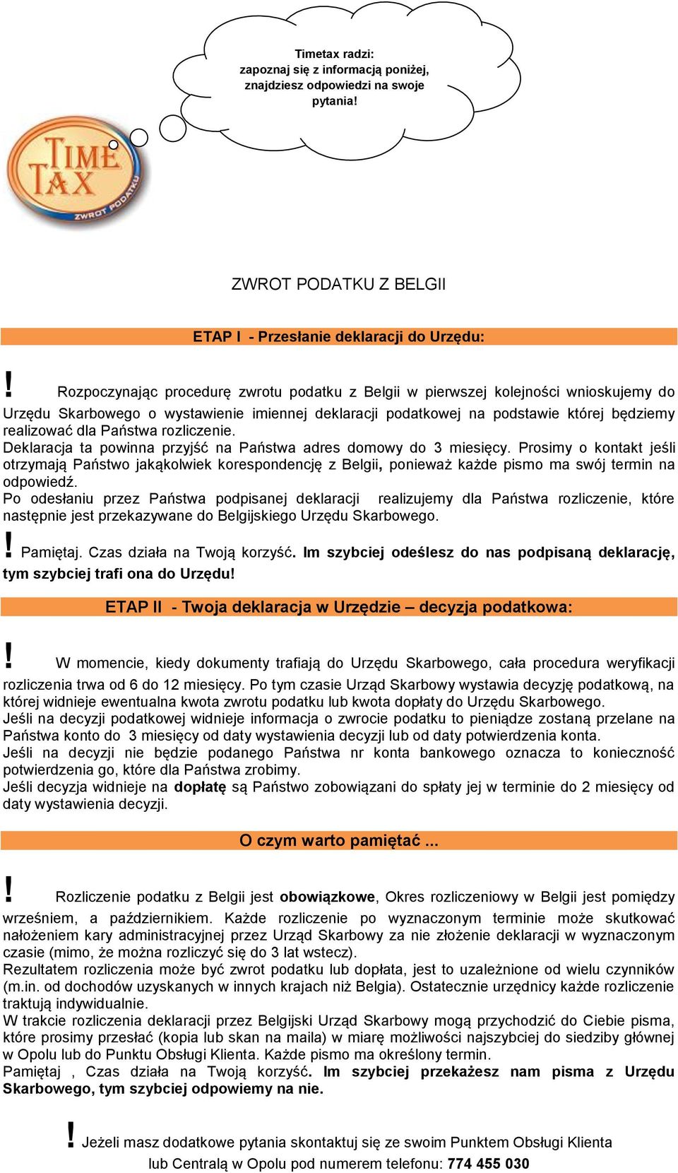 Państwa rozliczenie. Deklaracja ta powinna przyjść na Państwa adres domowy do 3 miesięcy.