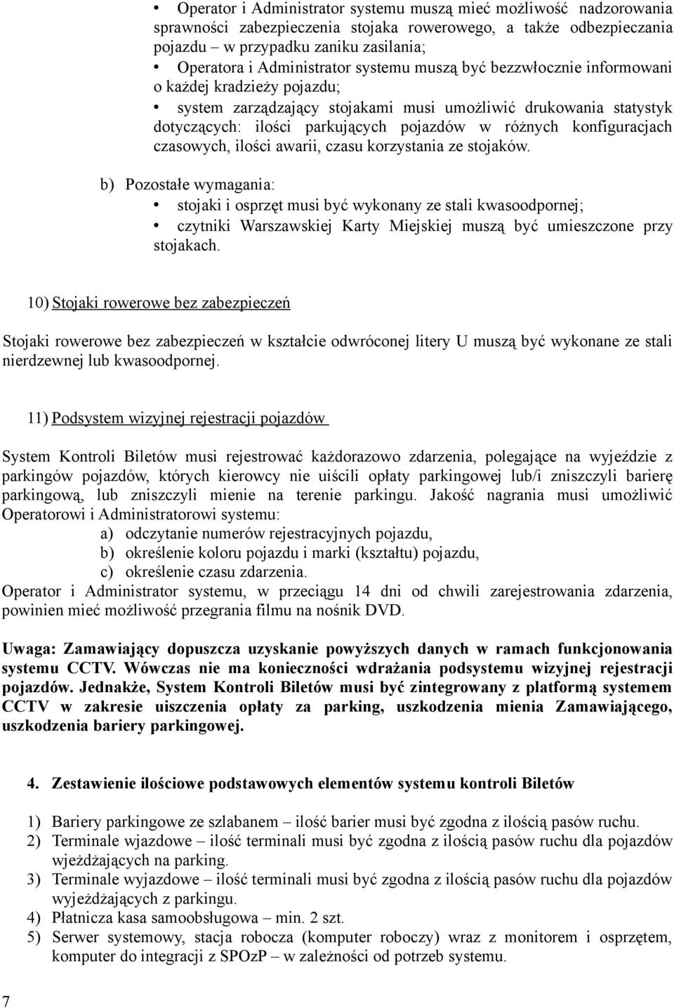 konfiguracjach czasowych, ilości awarii, czasu korzystania ze stojaków.