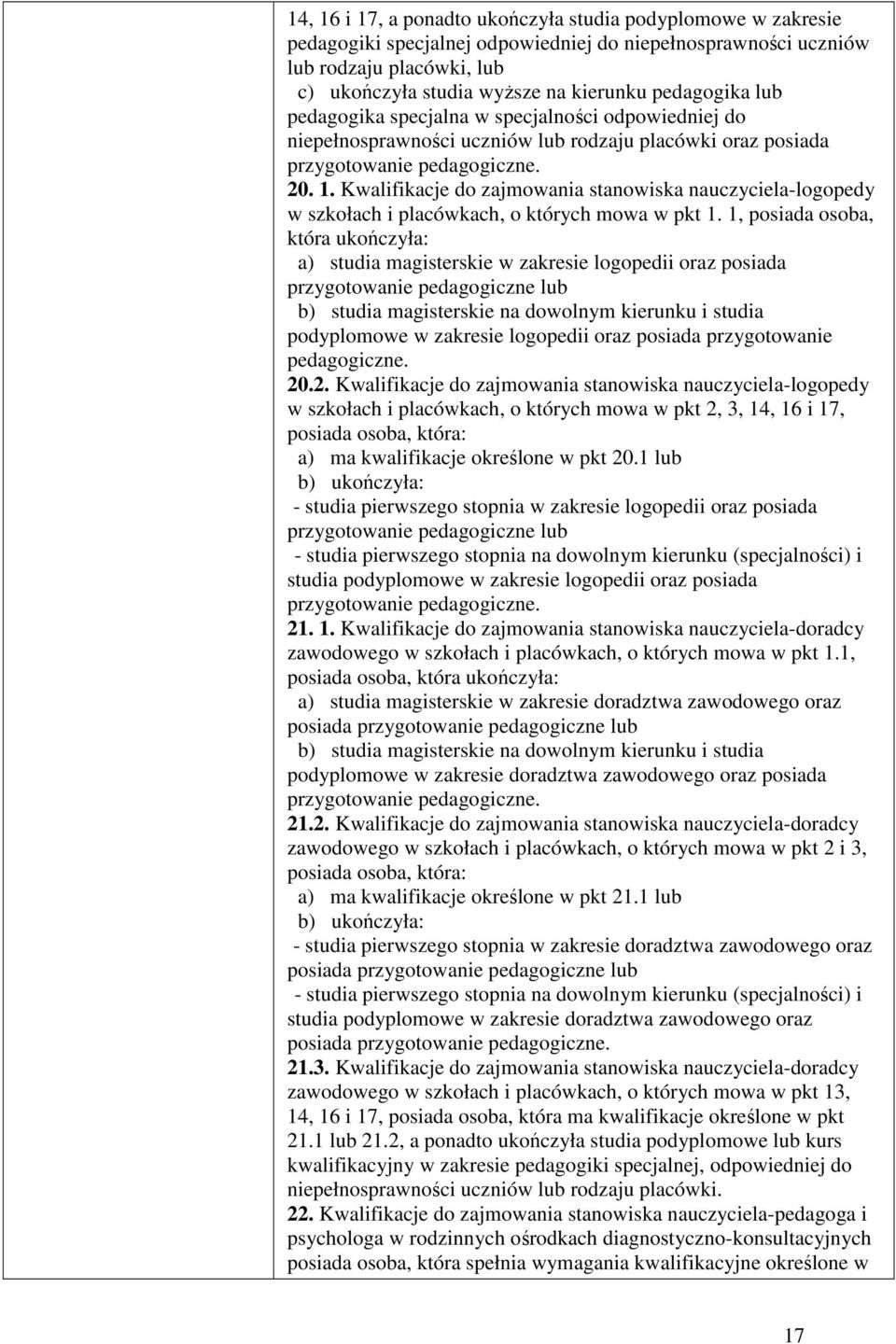 Kwalifikacje do zajmowania stanowiska nauczyciela-logopedy w szkołach i placówkach, o których mowa w pkt 1.