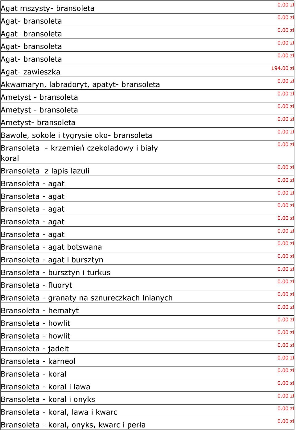 Bransoleta - agat Bransoleta - agat Bransoleta - agat botswana Bransoleta - agat i bursztyn Bransoleta - bursztyn i turkus Bransoleta - fluoryt Bransoleta - granaty na sznureczkach lnianych