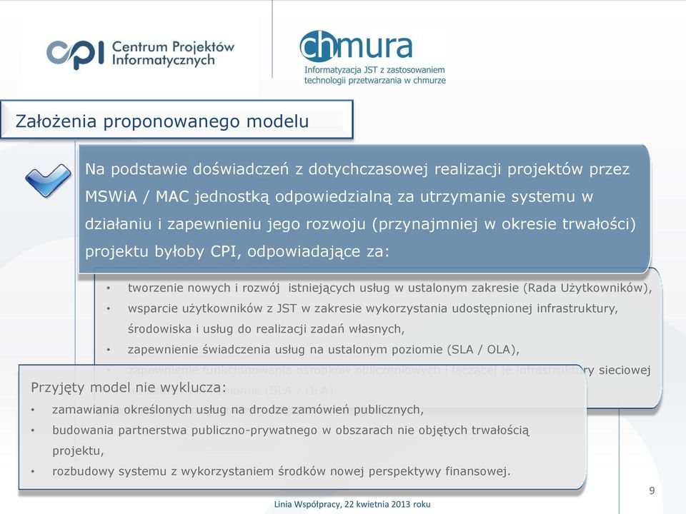 wykorzystania udostępnionej infrastruktury, środowiska i usług do realizacji zadań własnych, zapewnienie świadczenia usług na ustalonym poziomie (SLA / OLA), zapewnienie funkcjonowania ośrodków