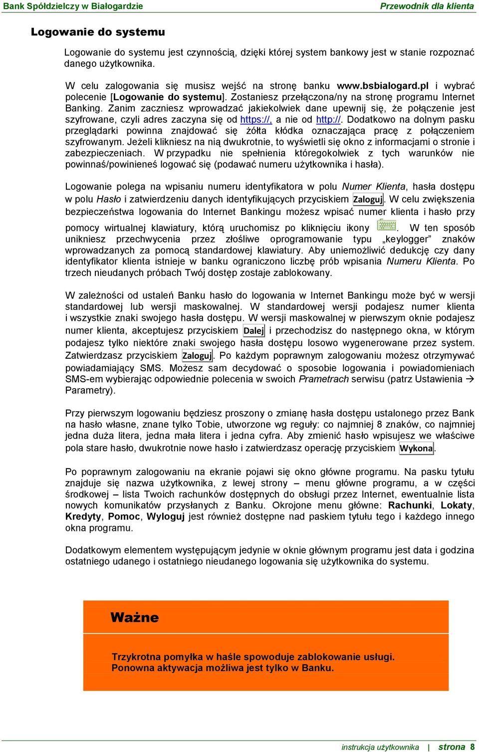 Zanim zaczniesz wprowadzać jakiekolwiek dane upewnij się, że połączenie jest szyfrowane, czyli adres zaczyna się od https://, a nie od http://.