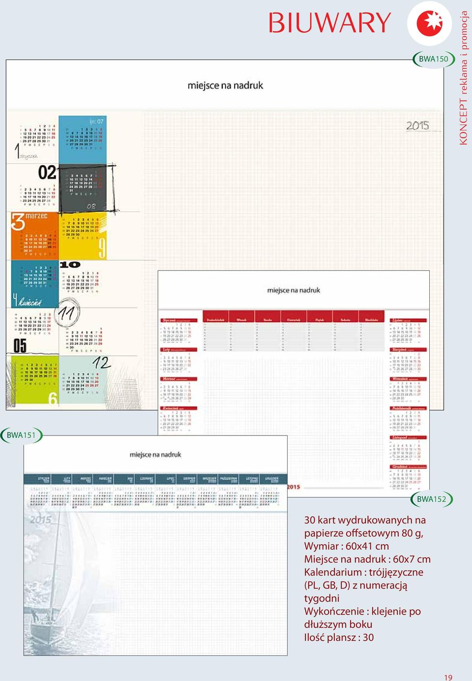 Miejsce na nadruk : 60x7 cm Kalendarium : trójjęzyczne (PL, GB, D)