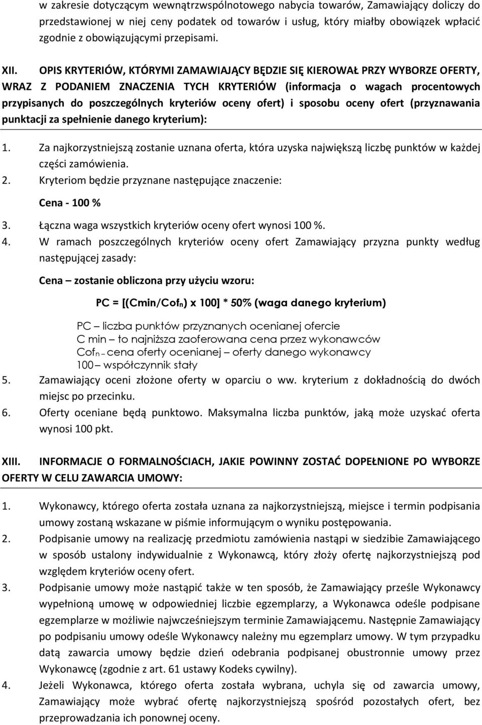 OPIS KRYTERIÓW, KTÓRYMI ZAMAWIAJĄCY BĘDZIE SIĘ KIEROWAŁ PRZY WYBORZE OFERTY, WRAZ Z PODANIEM ZNACZENIA TYCH KRYTERIÓW (informacja o wagach procentowych przypisanych do poszczególnych kryteriów oceny