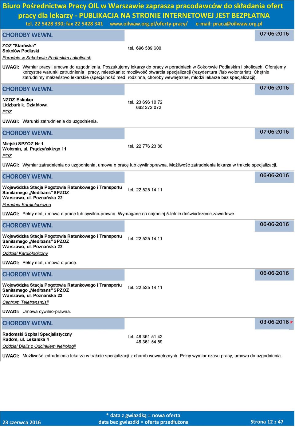 Oferujemy korzystne warunki zatrudnienia i pracy, mieszkanie; możliwość otwarcia specjalizacji (rezydentura i/lub wolontariat). Chętnie zatrudnimy małżeństwo lekarskie (specjalność med.