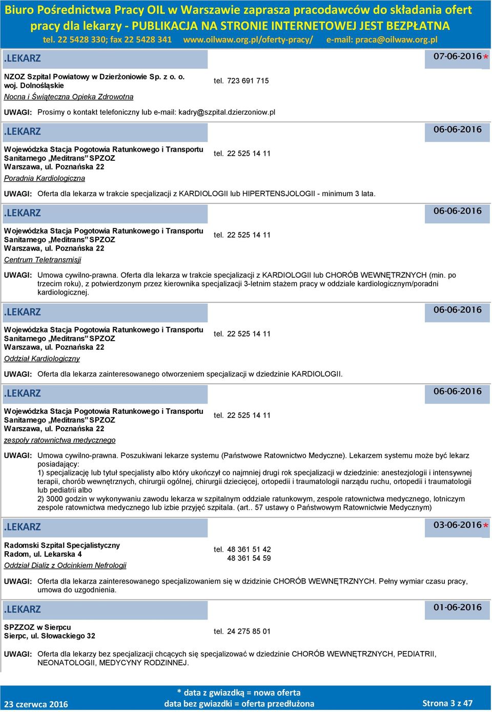 lekarz 06-06-2016 Wojewódzka Stacja Pogotowia Ratunkowego i Transportu Sanitarnego Meditrans SPZOZ Warszawa, ul. Poznańska 22 Poradnia Kardiologiczna tel.