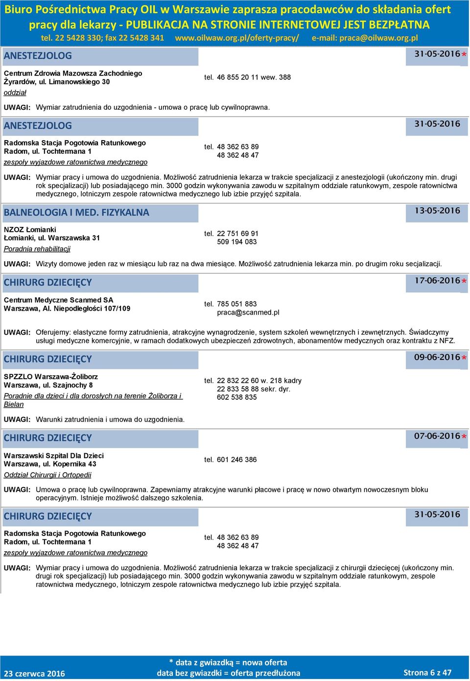 Możliwość zatrudnienia lekarza w trakcie specjalizacji z anestezjologii (ukończony min. drugi rok specjalizacji) lub posiadającego min.