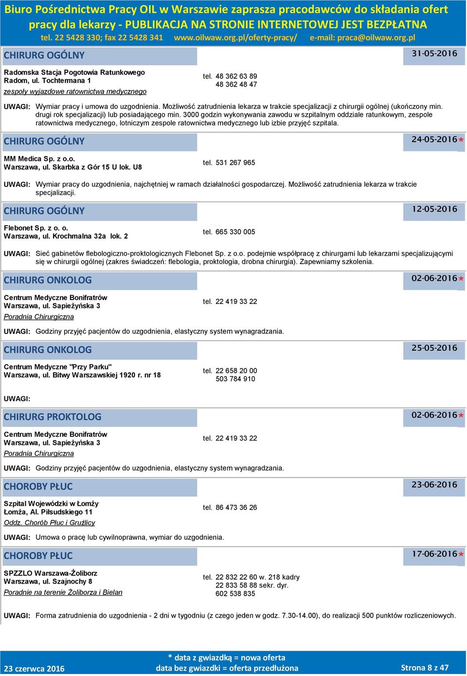 3000 godzin wykonywania zawodu w szpitalnym oddziale ratunkowym, zespole ratownictwa medycznego, lotniczym zespole ratownictwa medycznego lub izbie przyjęć szpitala.