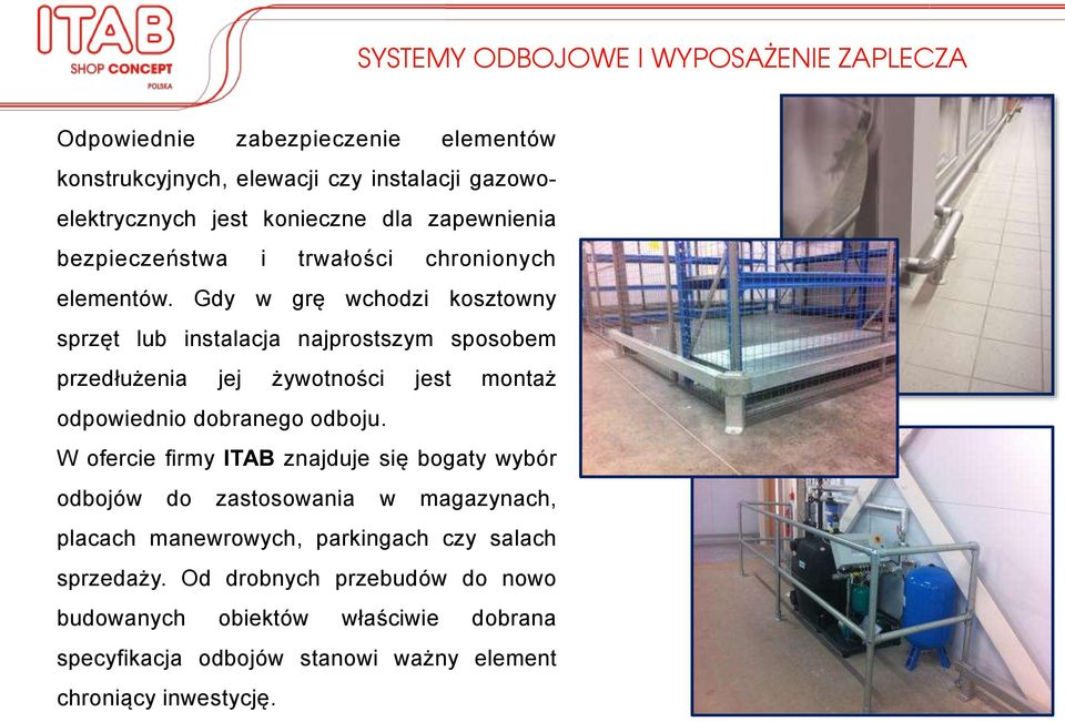 Gdy w grę wchodzi kosztowny sprzęt lub instalacja najprostszym sposobem przedłużenia jej żywotności jest montaż odpowiednio dobranego odboju.