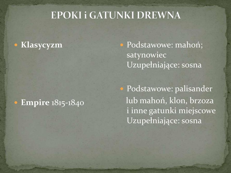 Podstawowe: palisander lub mahoń, klon,