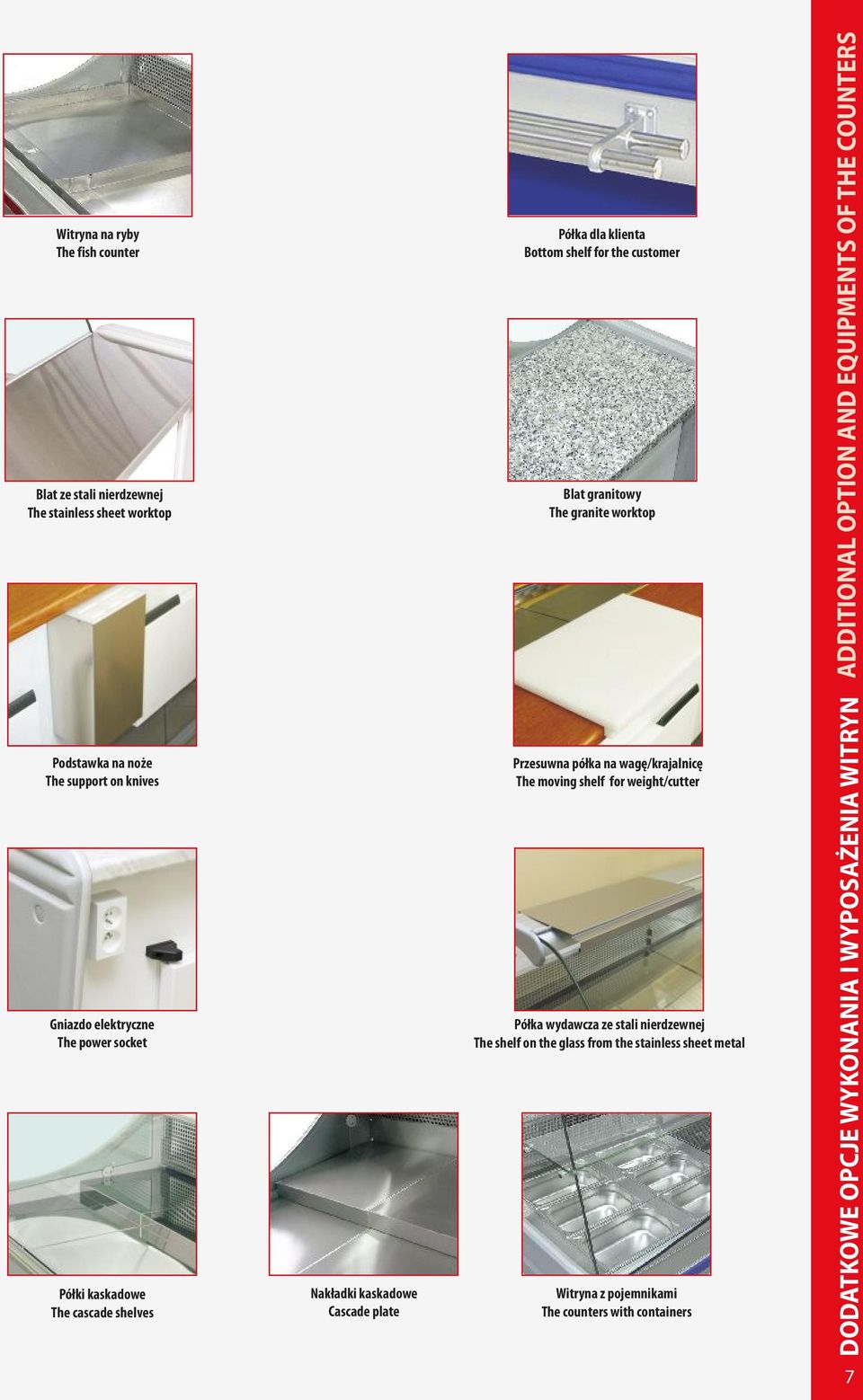 granite worktop Przesuwna półka na wagę/krajalnicę The moving shelf for weight/cutter Półka wydawcza ze stali nierdzewnej The shelf on the glass from the
