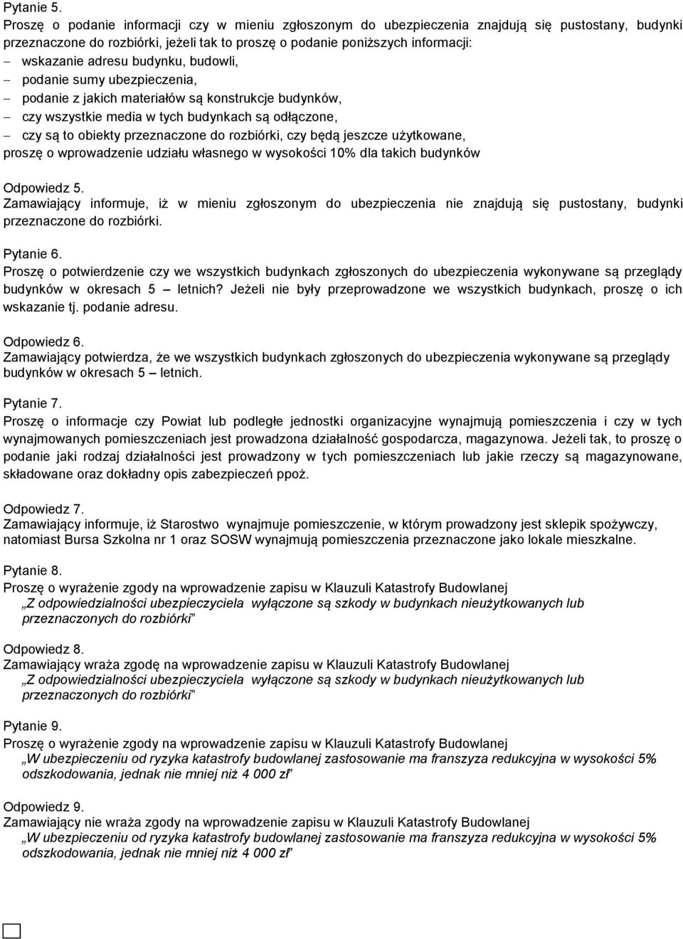 budynku, budowli, podanie sumy ubezpieczenia, podanie z jakich materiałów są konstrukcje budynków, czy wszystkie media w tych budynkach są odłączone, czy są to obiekty przeznaczone do rozbiórki, czy