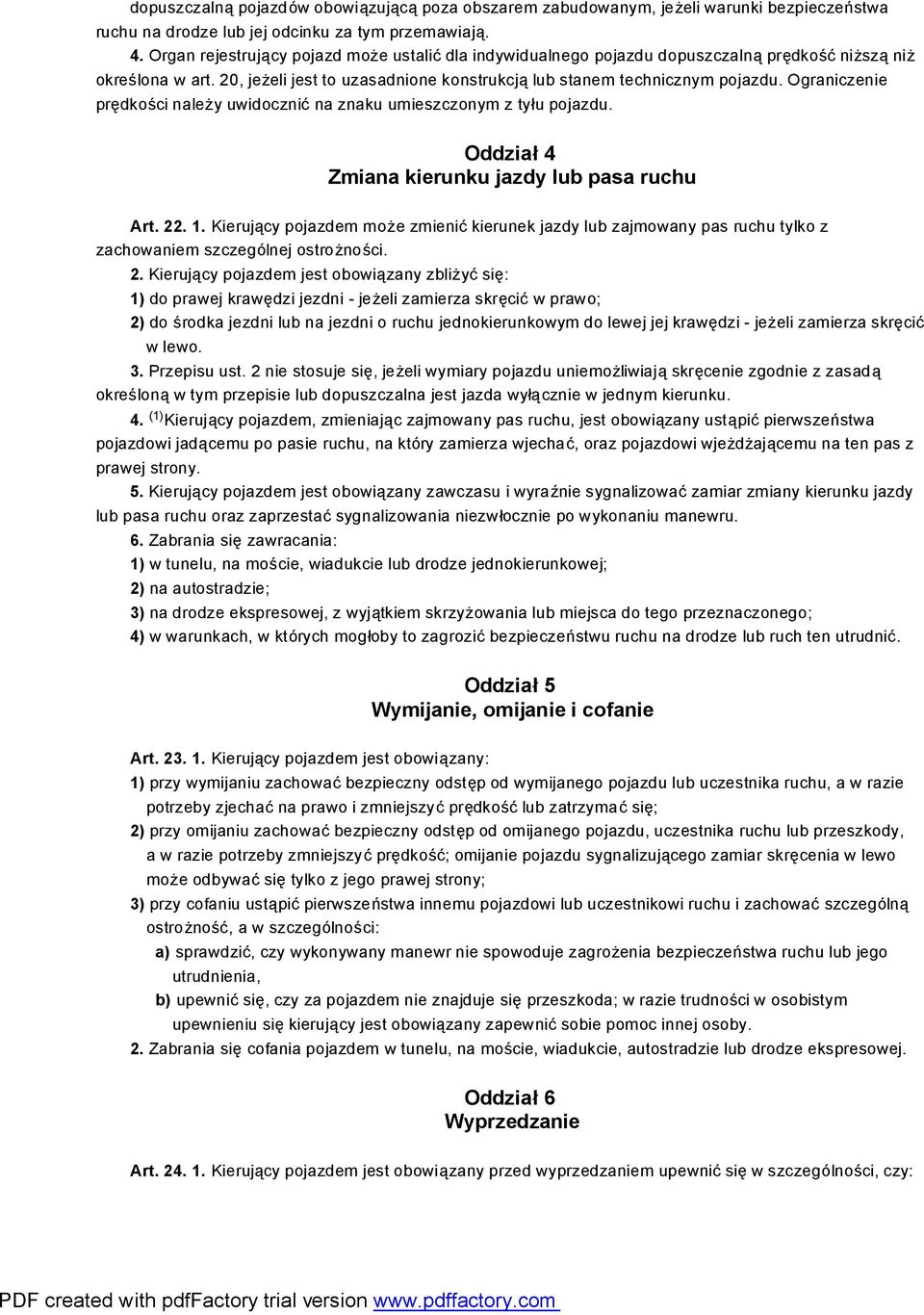 Ograniczenie prędkości należy uwidocznić na znaku umieszczonym z tyłu pojazdu. Oddział 4 Zmiana kierunku jazdy lub pasa ruchu Art. 22. 1.