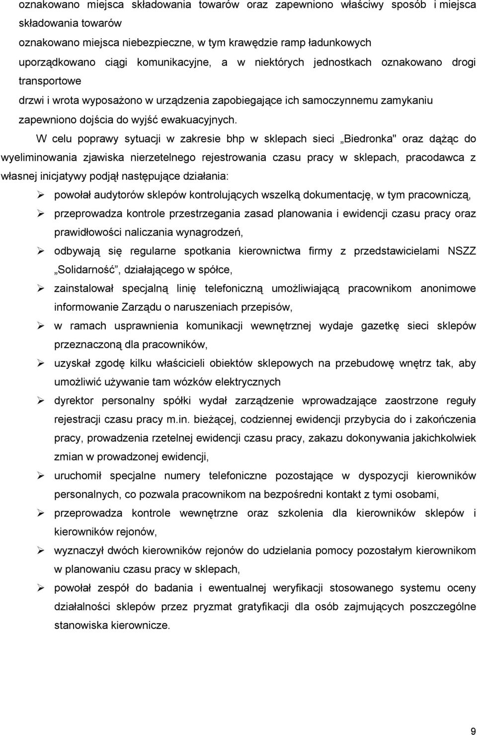 W celu poprawy sytuacji w zakresie bhp w sklepach sieci Biedronka" oraz dążąc do wyeliminowania zjawiska nierzetelnego rejestrowania czasu pracy w sklepach, pracodawca z własnej inicjatywy podjął