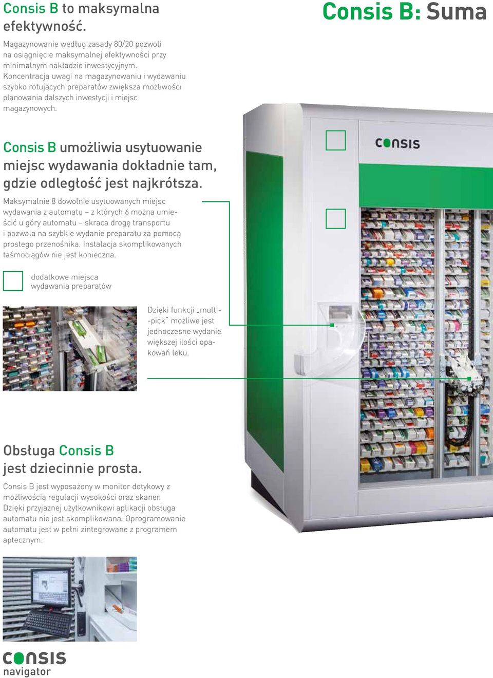 Consis B: Suma Consis B umożliwia usytuowanie miejsc wydawania dokładnie tam, gdzie odległość jest najkrótsza.