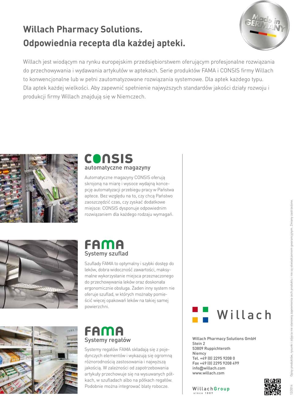 Serie produktów FAMA i CONSIS firmy Willach to konwencjonalne lub w pełni zautomatyzowane rozwiązania systemowe. Dla aptek każdego typu. Dla aptek każdej wielkości.