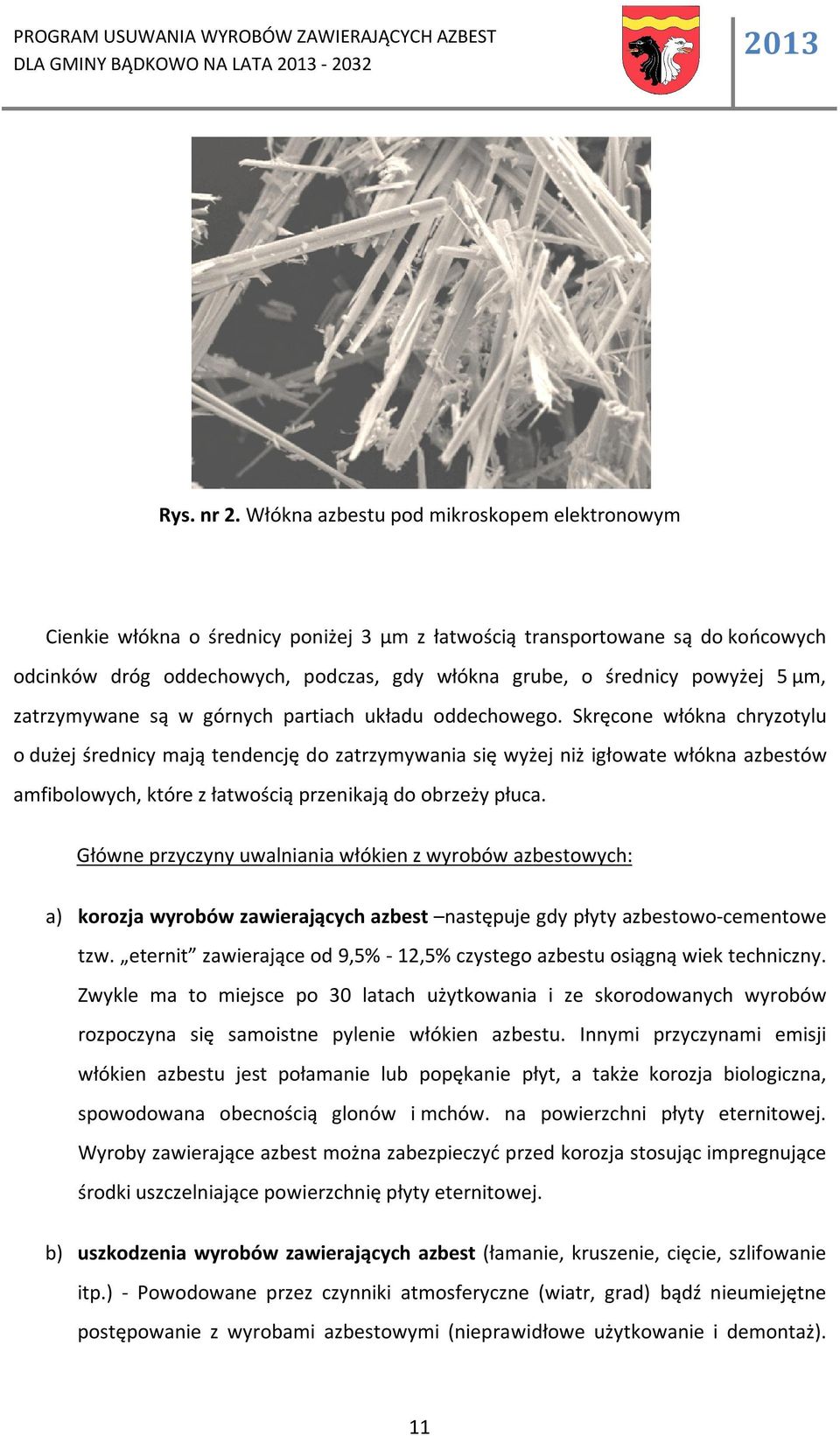 5 µm, zatrzymywane są w górnych partiach układu oddechowego.