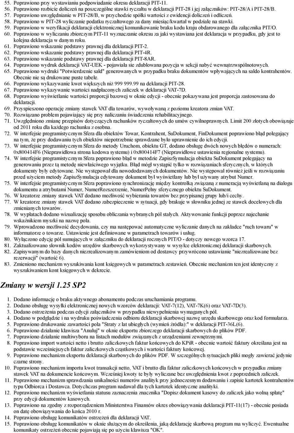 Poprawiono w PIT-28 wyliczanie podatku ryczałtowego za dany miesiąc/kwartał w podziale na stawki. 59.