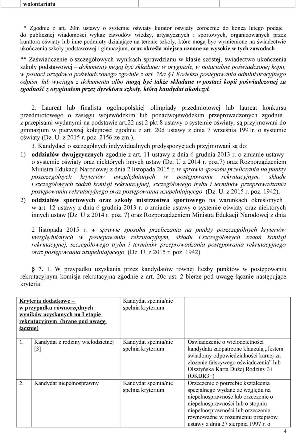inne podmioty działające na terenie szkoły, które mogą być wymienione na świadectwie ukończenia szkoły podstawowej i gimnazjum, oraz określa miejsca uznane za wysokie w tych zawodach.
