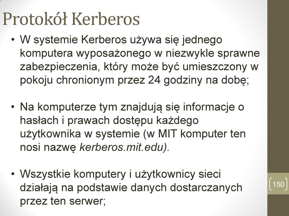 znajdują się informacje o hasłach i prawach dostępu każdego użytkownika w systemie (w MIT komputer ten nosi