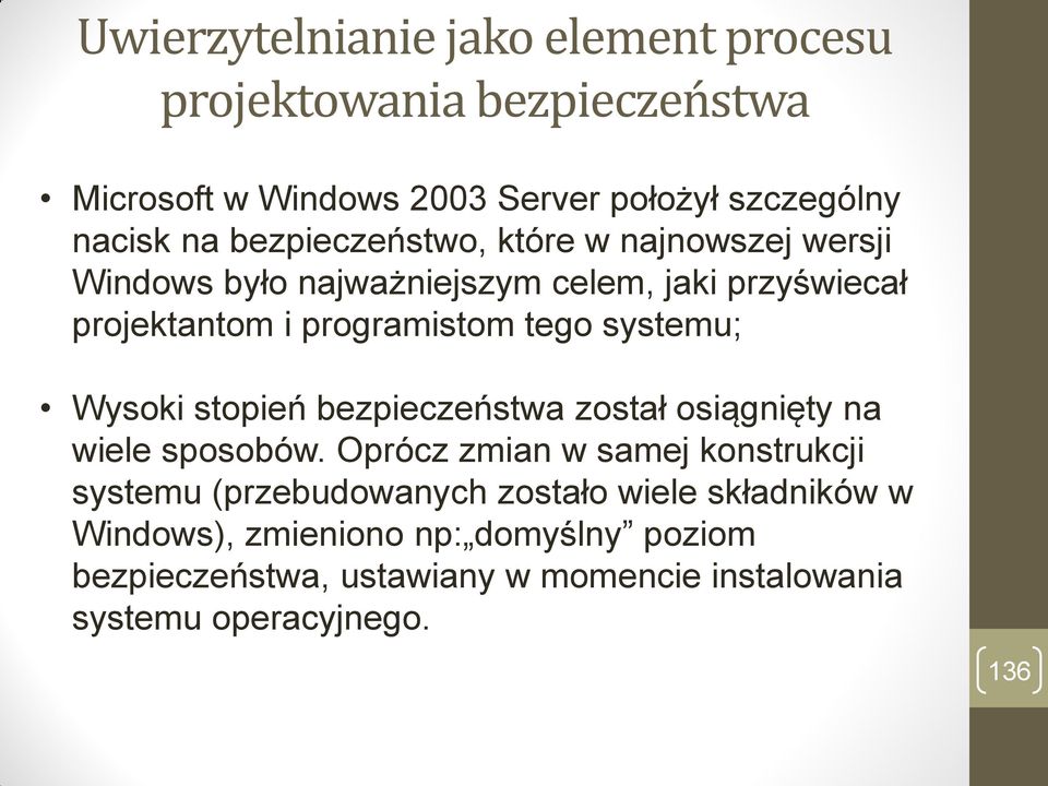 systemu; Wysoki stopień bezpieczeństwa został osiągnięty na wiele sposobów.