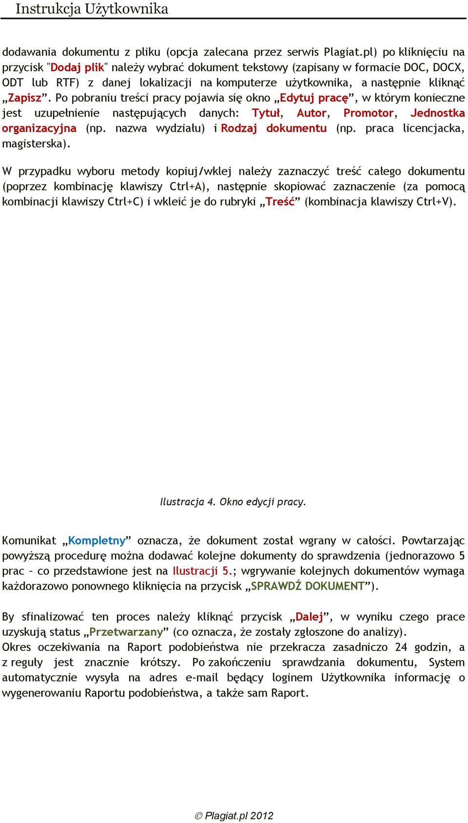 Po pobraniu treści pracy pojawia się okno Edytuj pracę, w którym konieczne jest uzupełnienie następujących danych: Tytuł, Autor, Promotor, Jednostka organizacyjna (np.