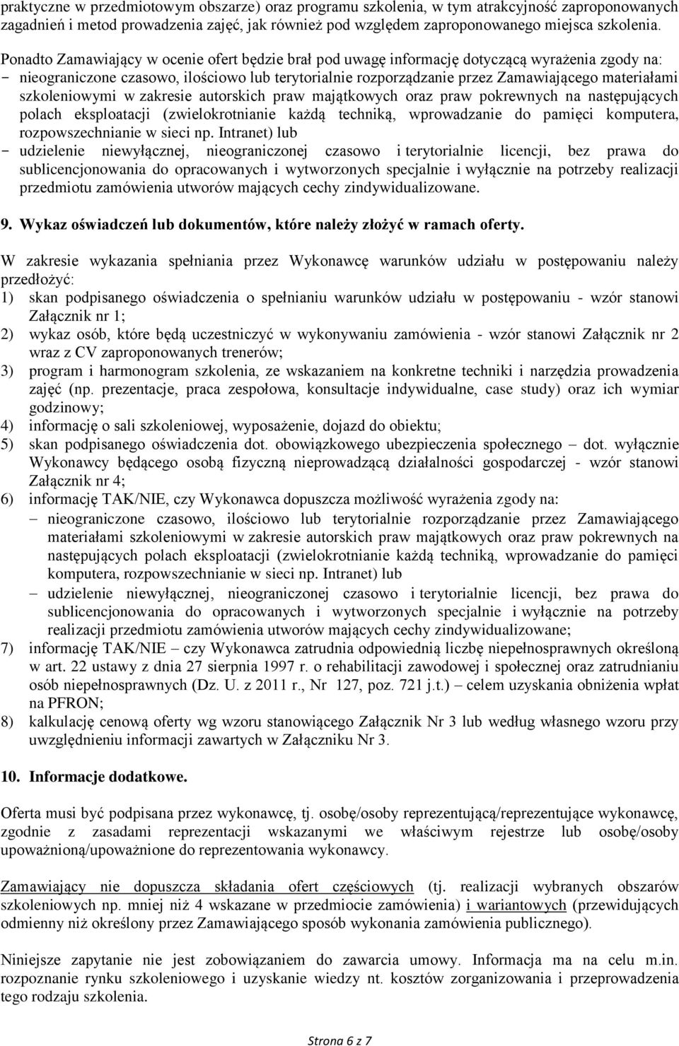 szkoleniowymi w zakresie autorskich praw majątkowych oraz praw pokrewnych na następujących polach eksploatacji (zwielokrotnianie każdą techniką, wprowadzanie do pamięci komputera, rozpowszechnianie w