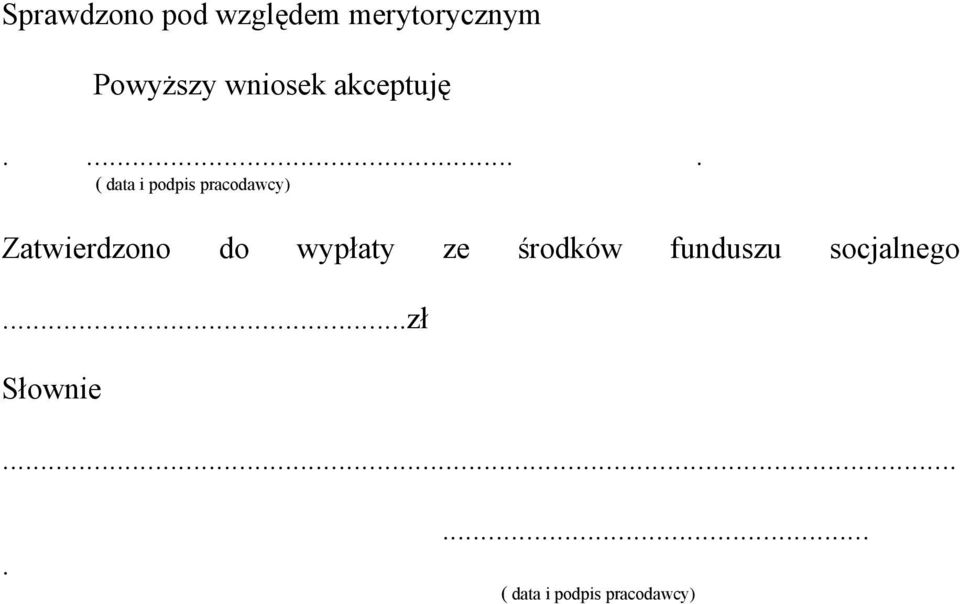 .... ( data i podpis pracodawcy) Zatwierdzono do