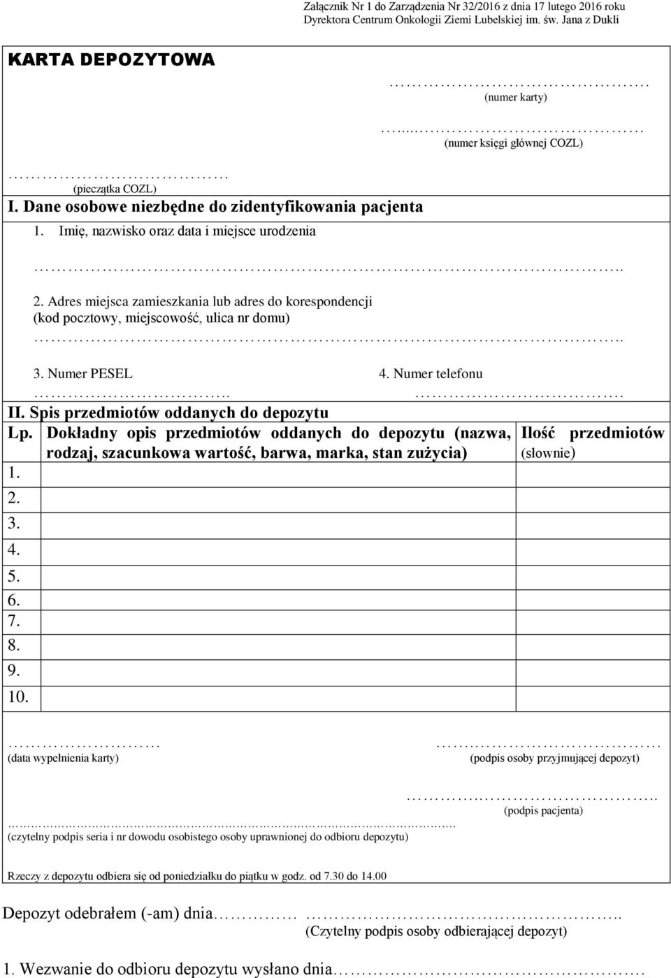 Adres miejsca zamieszkania lub adres do korespondencji (kod pocztowy, miejscowość, ulica nr domu).. 3. Numer PESEL 4. Numer telefonu... II. Spis przedmiotów oddanych do depozytu Lp.